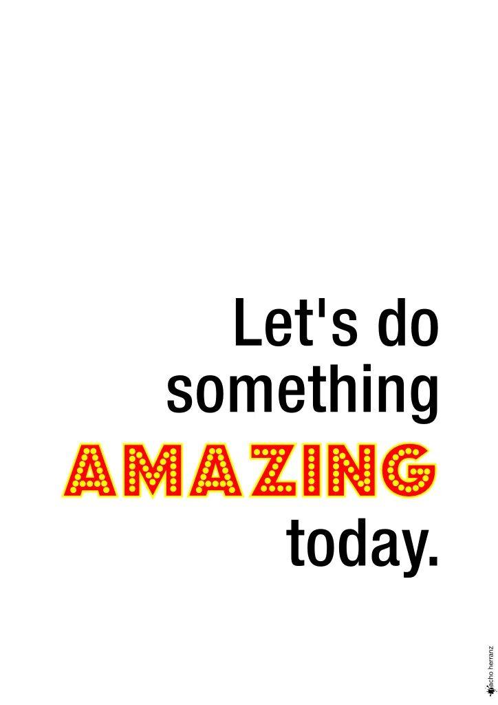 Let's do something AMAZING today