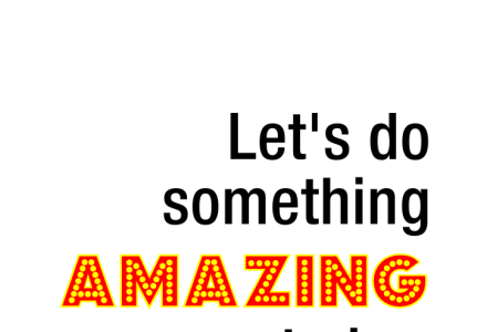 Let's do something AMAZING today